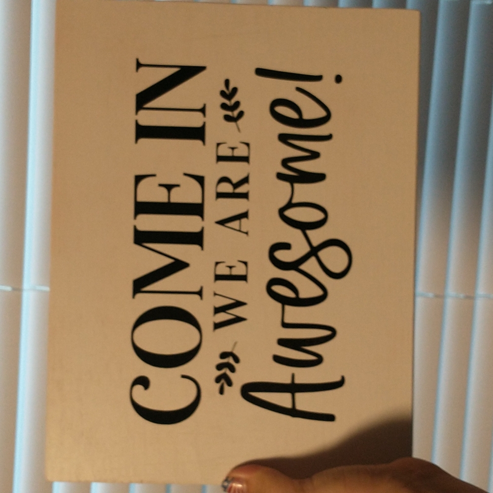 Home decor/sign "come in we are awesome " - Picture 4 of 5